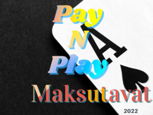 pay n play maksutavat 2022