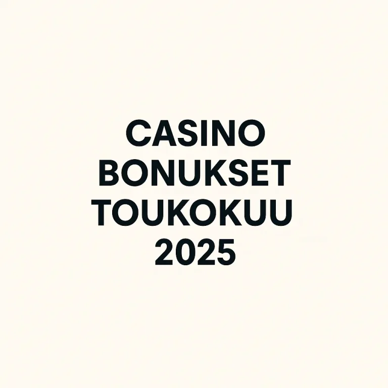 Casino Bonukset Toukokuu 2025 – Parhaat tarjoukset juuri nyt!